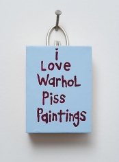 I Love Warhol Piss Paintings (2007)